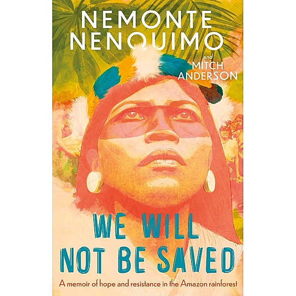 We Will Not Be Saved, Nemonte Nenquimo
