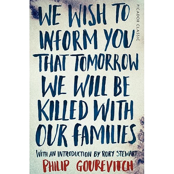 We Wish to Inform You That Tomorrow We Will Be Killed With Our Families, Philip Gourevitch