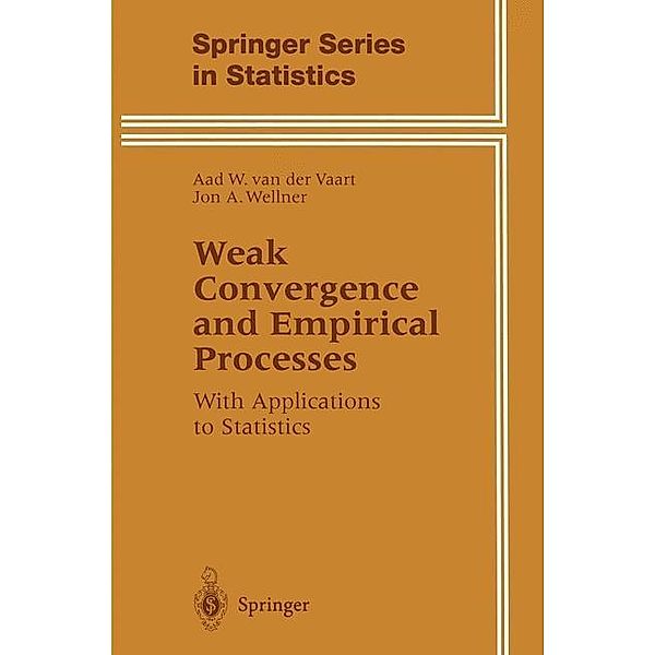 Weak Convergence and Empirical Processes / Springer Series in Statistics, Aad van der Vaart, Jon Wellner