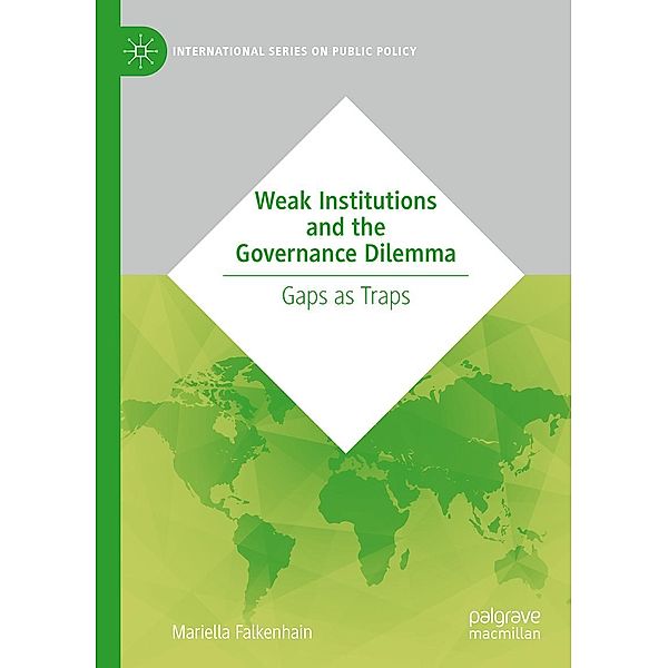 Weak Institutions and the Governance Dilemma / International Series on Public Policy, Mariella Falkenhain