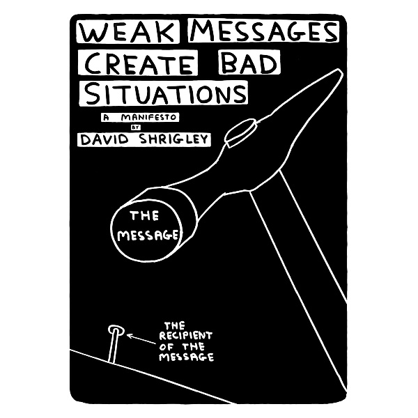 Weak Messages Create Bad Situations, David Shrigley