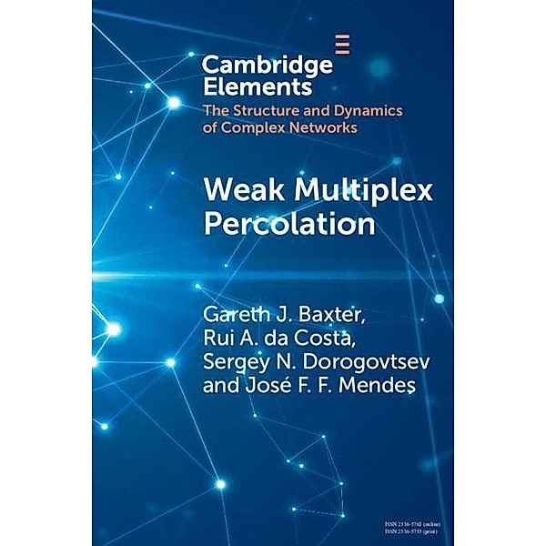 Weak Multiplex Percolation / Elements in Structure and Dynamics of Complex Networks, Gareth J. Baxter
