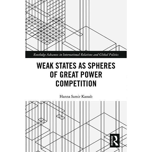 Weak States and Spheres of Great Power Competition, Hanna Samir Kassab