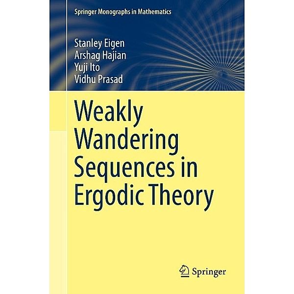 Weakly Wandering Sequences in Ergodic Theory / Springer Monographs in Mathematics, Stanley Eigen, Arshag Hajian, Yuji Ito, Vidhu Prasad