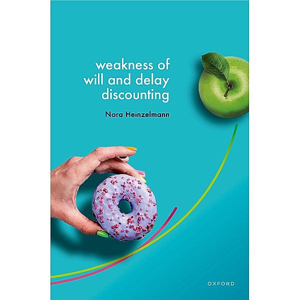 Weakness of Will and Delay Discounting, Nora Heinzelmann