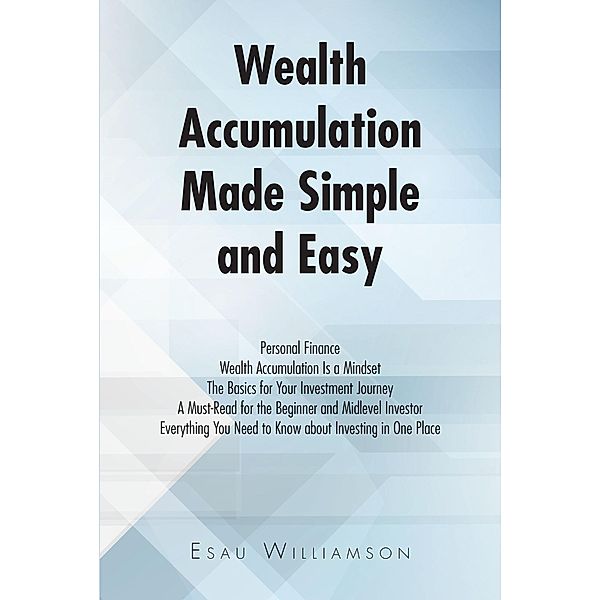 Wealth Accumulation Made Simple and Easy, Esau Williamson