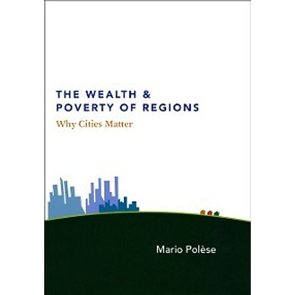 Wealth and Poverty of Regions, Polese Mario Polese