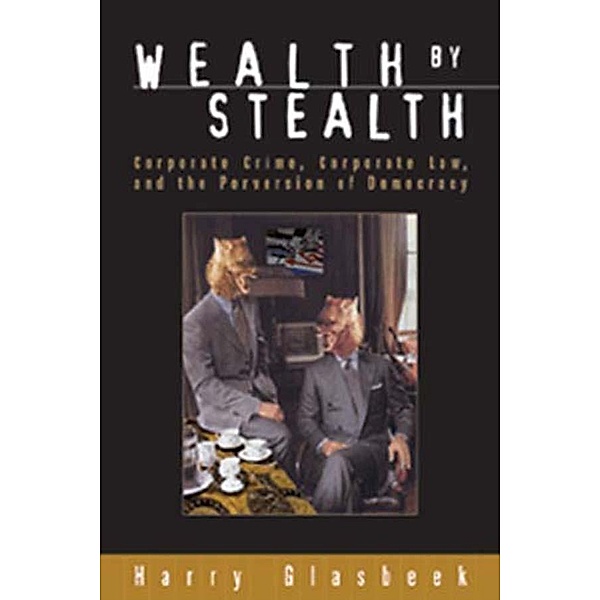Wealth By Stealth, Harry Glasbeek