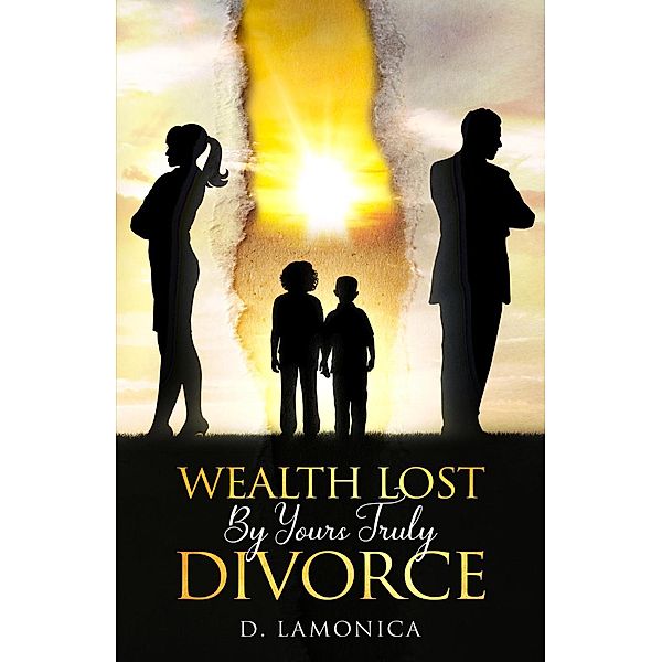 Wealth Lost By Yours Truly Divorce, D. Lamonica