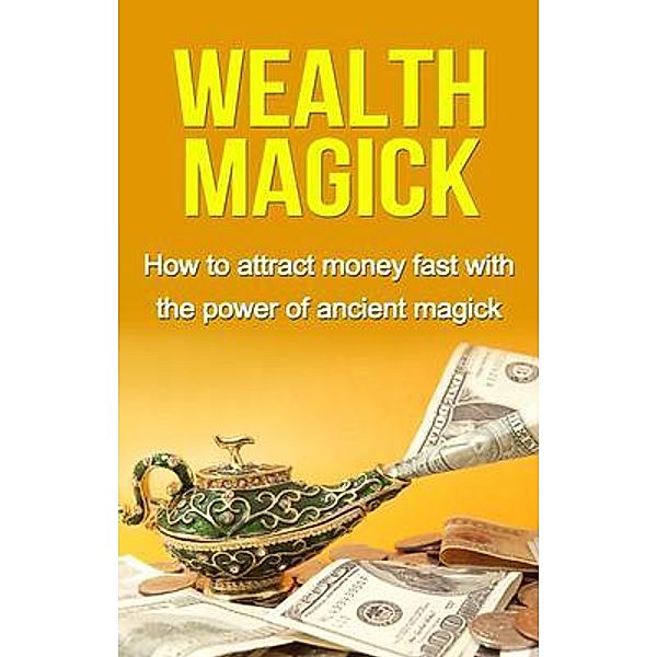 Wealth Magick / Ingram Publishing, Damon Thompson