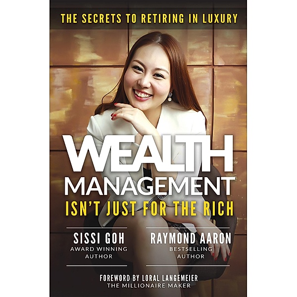 Wealth Management Isn't Just for the Rich, Raymond Aaron, Sissi Goh