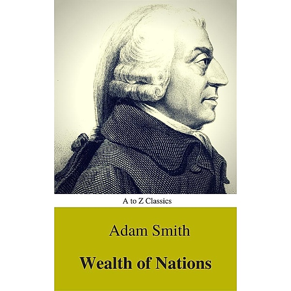 Wealth of Nations (Active TOC) (A to Z Classics), Adam Smith, Atoz Classics