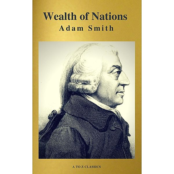 Wealth of Nations (Active TOC, Free AUDIO BOOK) (A to Z Classics), Adam Smith