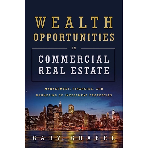 Wealth Opportunities in Commercial Real Estate, Gary Grabel
