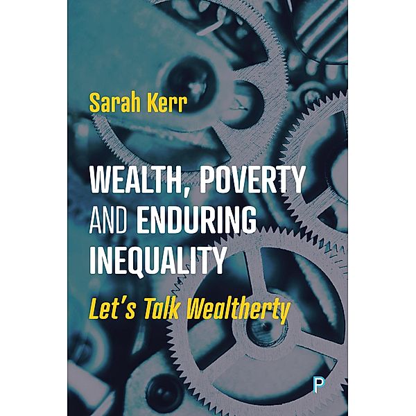 Wealth, Poverty and Enduring Inequality, Sarah Kerr