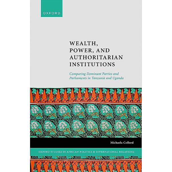Wealth, Power, and Authoritarian Institutions, Michaela Collord