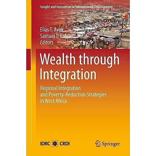 Wealth through Integration / Insight and Innovation in International Development Bd.4