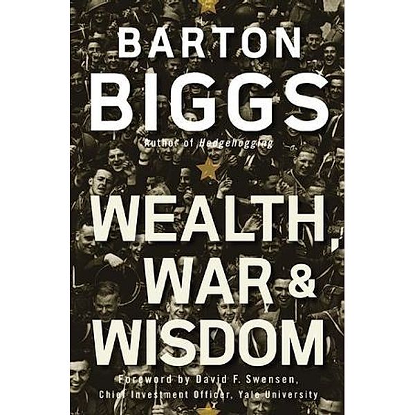 Wealth, War and Wisdom, Barton Biggs