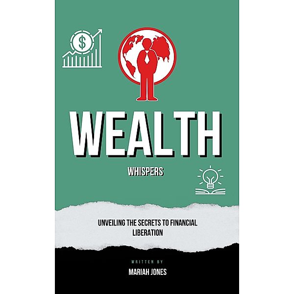 Wealth Whispers Unveiling the Secrets to Financial Liberation, Mariah Jones