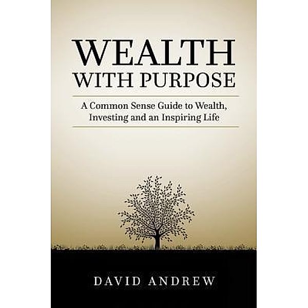 Wealth with Purpose, David L Andrew