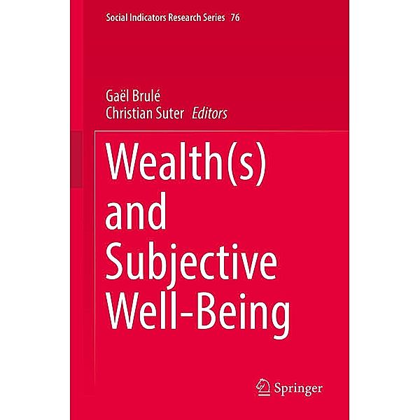 Wealth(s) and Subjective Well-Being / Social Indicators Research Series Bd.76