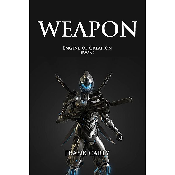 Weapon (Engine of Creation, #1), Frank Carey