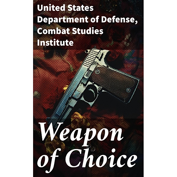 Weapon of Choice, United States Department of Defense, Combat Studies Institute