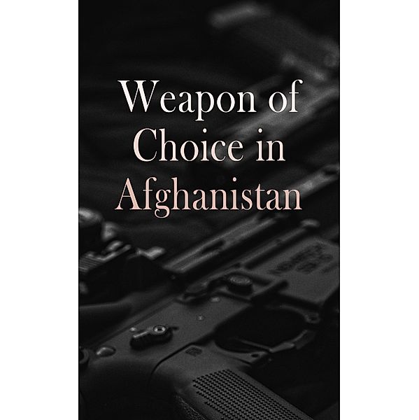 Weapon of Choice in Afghanistan, Charles H. Briscoe, Richard L. Kiper, James A. Schroder, Kalev I. Sepp