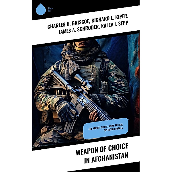 Weapon of Choice in Afghanistan, Charles H. Briscoe, Richard L. Kiper, James A. Schroder, Kalev I. Sepp