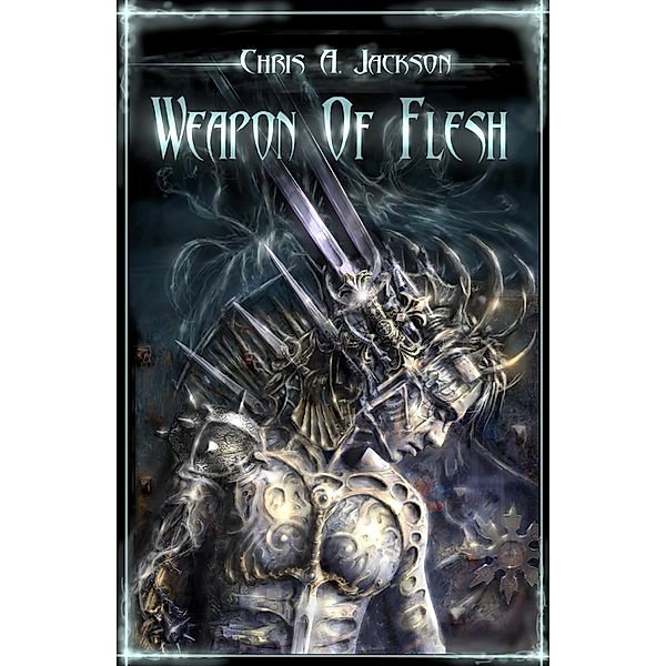 Weapon of Flesh (Weapon of Flesh Series, #1) / Weapon of Flesh Series, Chris A. Jackson