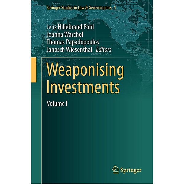 Weaponising Investments / Springer Studies in Law & Geoeconomics Bd.1
