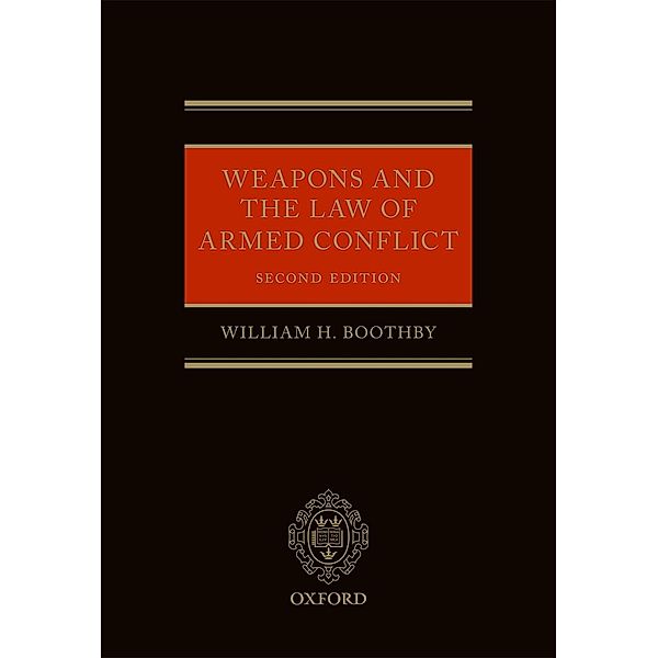Weapons and the Law of Armed Conflict, William H. Boothby