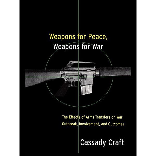 Weapons for Peace, Weapons for War, Cassady B. Craft