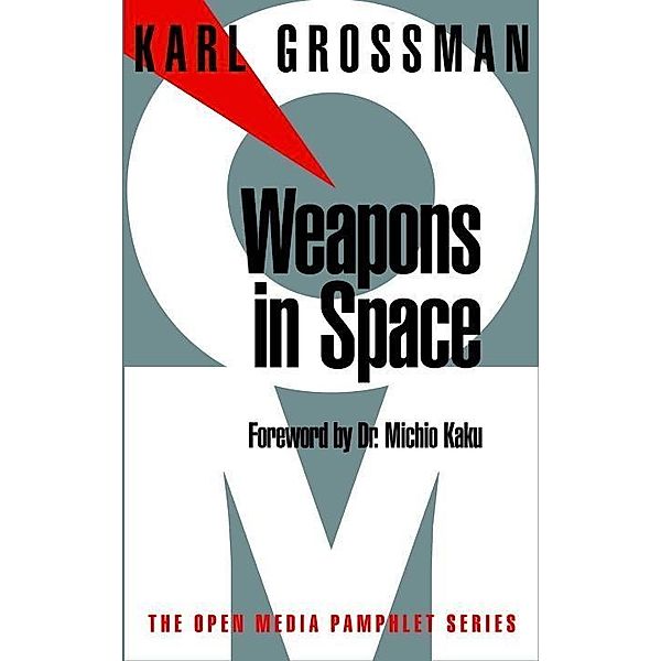 Weapons in Space / Open Media Series, Karl Grossman