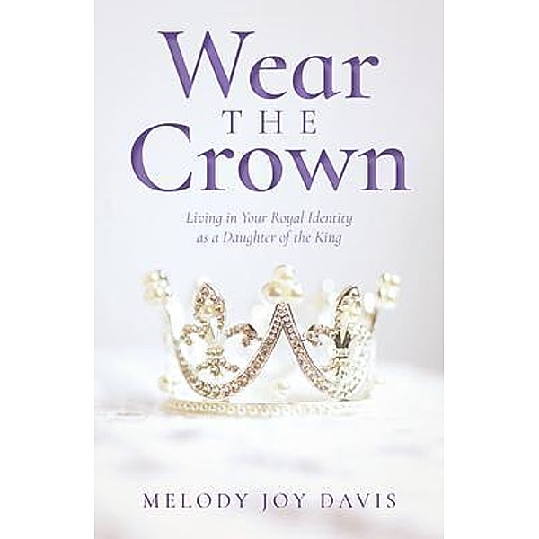 Wear the Crown, Melody Joy Davis