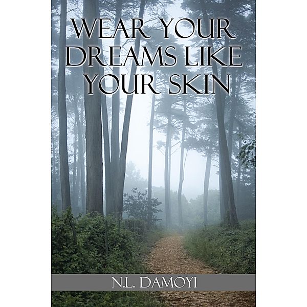 Wear Your Dreams Like Your Skin, N. L. Damoyi