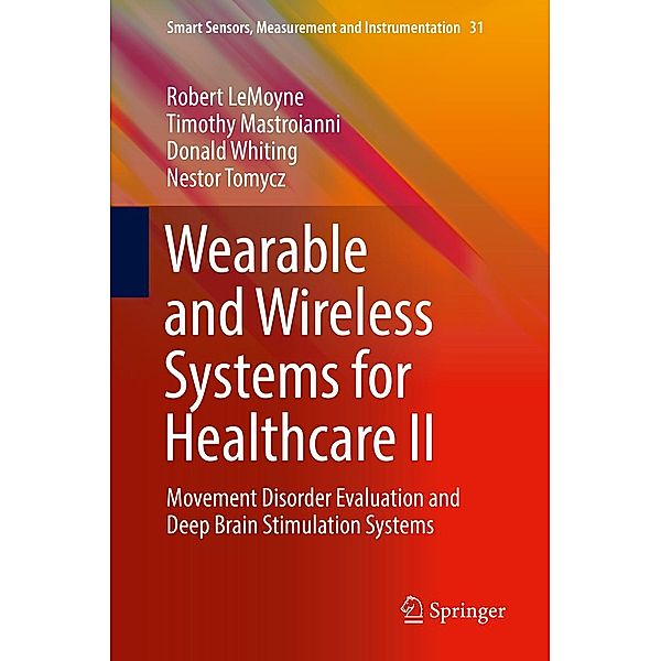 Wearable and Wireless Systems for Healthcare II / Smart Sensors, Measurement and Instrumentation Bd.31, Robert LeMoyne, Timothy Mastroianni, Donald Whiting, Nestor Tomycz