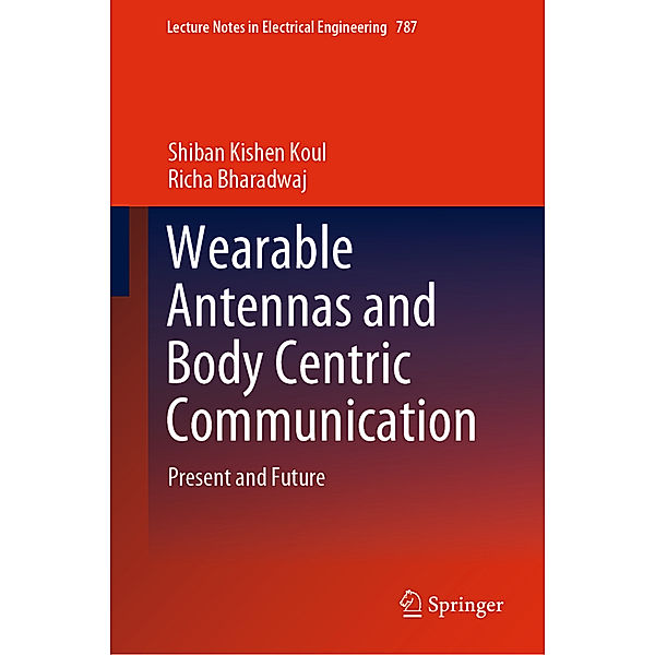 Wearable Antennas and Body Centric Communication, Shiban Kishen Koul, Richa Bharadwaj