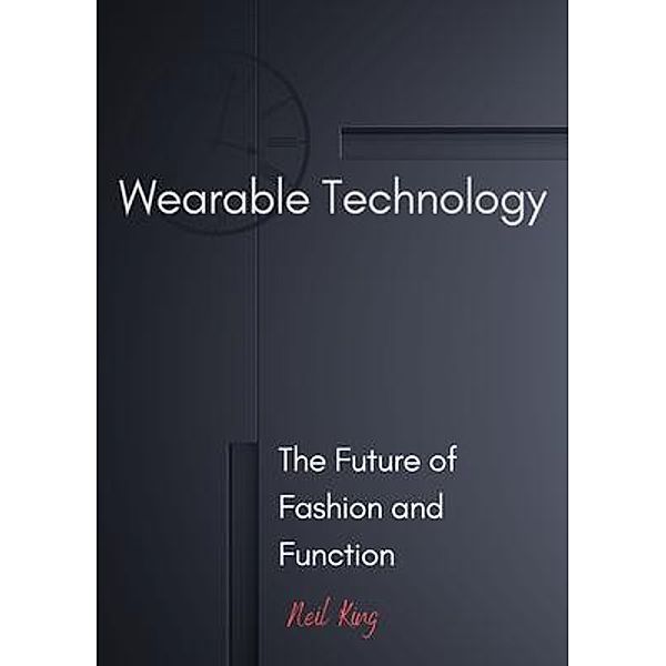 Wearable Technology / Aude Publishing, Neil King