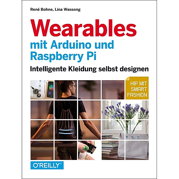 Wearables mit Arduino und Raspberry Pi, René Bohne, Lina Wassong