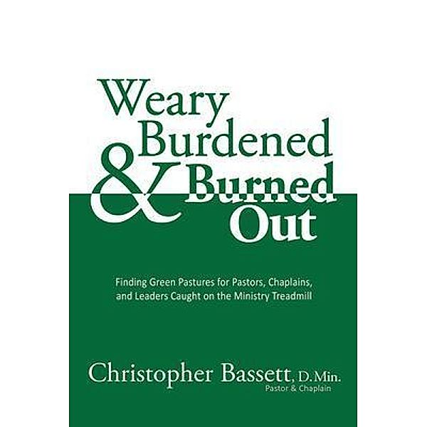 Weary, Burdened & Burned Out, Christopher Bassett