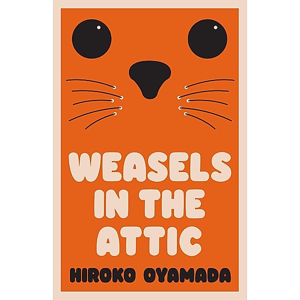 Weasels in the Attic, Hiroko Oyamada