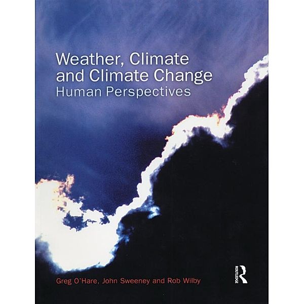 Weather, Climate and Climate Change, Greg O'Hare, John Sweeney, Rob Wilby