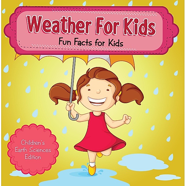 Weather For Kids: Fun Facts for Kids | Children's Earth Sciences Edition / Baby Professor, Baby