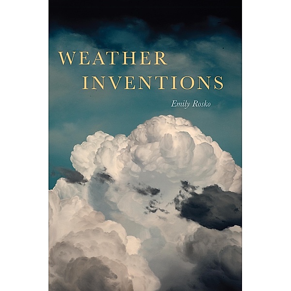 Weather Inventions / Akron Series in Poetry, Emily Rosko