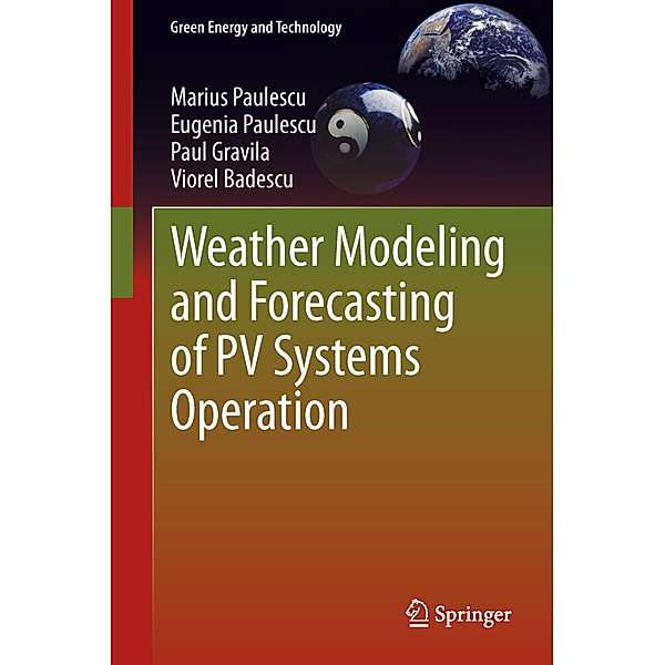 Weather Modeling and Forecasting of PV Systems Operation, Marius Paulescu, Eugenia Paulescu, Paul Gravila, Viorel Badescu