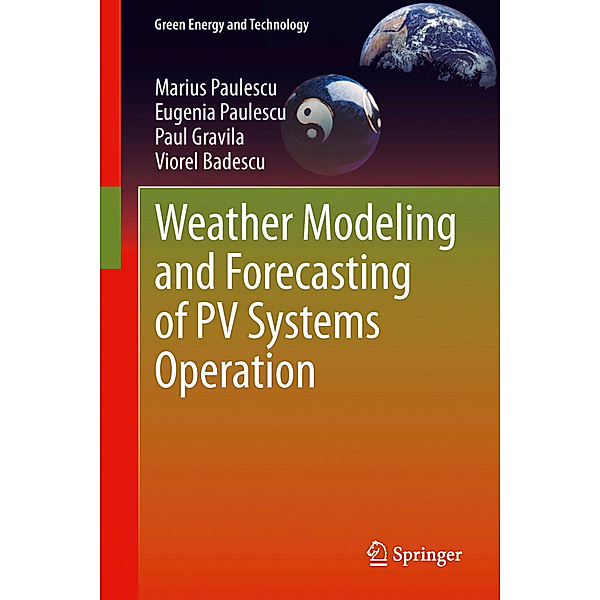Weather Modeling and Forecasting of PV Systems Operation, Marius Paulescu, Eugenia Paulescu, Paul Gravila, Viorel Badescu