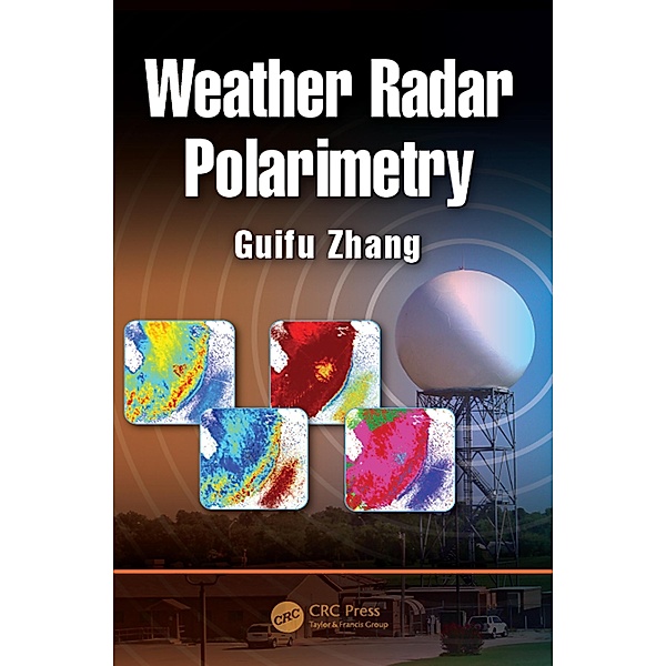 Weather Radar Polarimetry, Guifu Zhang