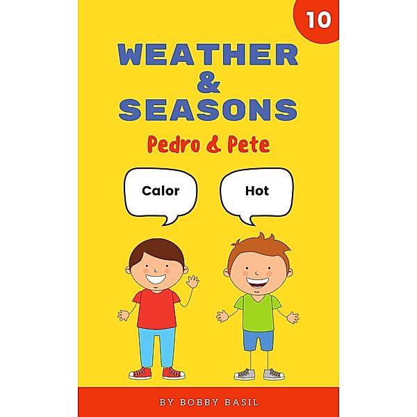 Weather & Seasons: Learn Basic Spanish to English Words (Pedro & Pete Spanish Kids, #10) / Pedro & Pete Spanish Kids, Bobby Basil