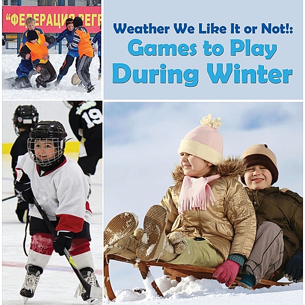 Weather We Like It or Not!: Cool Games to Play During Winter / Baby Professor, Baby